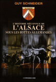 L'histoire m�connue de l'Alsace sous les bottes allemandes