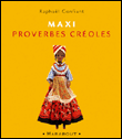 Maxi proverbes créoles&nbsp;-&nbsp;Raphaël Confiant