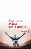 Mains sur la nuque&nbsp;-&nbsp;Angel Parra