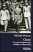 Ciano, un conservateur face à Hitler et Mussolini&nbsp;-&nbsp;Michel Ostenc