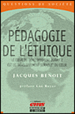 La pédagogie de l'éthique&nbsp;-&nbsp;Jacques Benoit