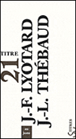Au juste&nbsp;-&nbsp;Jean-François Lyotard, Jean-Loup Thébaud