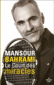 Le court des miracles&nbsp;-&nbsp;Mansour Bahrami