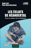 Les éclats de Néandertal&nbsp;-&nbsp;Jean-Luc Piel-Desruisseaux