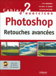 Cahiers d'exercices Photoshop&nbsp;-&nbsp;Cyril Bruneau, Taï-Marc Le Thanh, Bernard Richebé