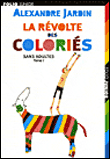 La révolte des coloriés&nbsp;-&nbsp;Alexandre Jardin