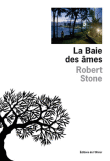 La baie des âmes&nbsp;-&nbsp;Robert Stone