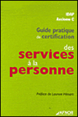 Guide pratique de certification des services à la personne&nbsp;-&nbsp;C. Idap Et Axciome