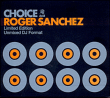 Roger Sanchez&nbsp;-&nbsp;Choice - A collection of classics