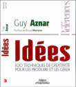 Idées techniques de créativité et applications&nbsp;-&nbsp;Guy Aznar
