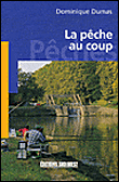 La pêche au coup&nbsp;-&nbsp;Dominique Dumas