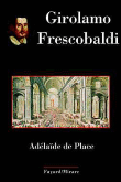 Frescobaldi&nbsp;-&nbsp;Adelaïde de Place