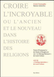 Croire l'incroyable, ou l'ancien et le nouveau dans l'histoire&nbsp;-&nbsp;Raimon Arola
