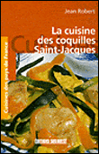 La cuisine des coquilles Saint-Jacques&nbsp;-&nbsp;Jean Robert