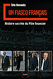 Un fiasco français, histoire secrète du pôle financier&nbsp;-&nbsp;Eric Decouty
