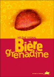 Bière grenadine&nbsp;-&nbsp;Hélène Vignal