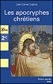Les apocryphes chrétiens&nbsp;-&nbsp;Jean-Daniel Dubois
