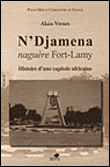 N'Djamena naguère&nbsp;-&nbsp;Alain Vivien