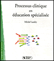 Processus clinique en éducation spécialisée&nbsp;-&nbsp;Michel Landry