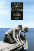 Le marin de Dublin&nbsp;-&nbsp;Hugo Hamilton