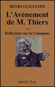 L'avènement de monsieur Thiers&nbsp;-&nbsp;Henri Guillemin