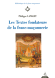 Textes fondateurs de la franc-maçonnerie&nbsp;-&nbsp;Philippe Langlet