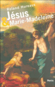 Jésus et Marie Madeleine&nbsp;-&nbsp;Roland Hureaux