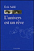 L'univers est un rêve&nbsp;-&nbsp;Erik Sablé