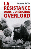 La résistance dans l'Opération Overlord&nbsp;-&nbsp;Raymond Ruffin