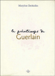 Le printemps de Guerlain&nbsp;-&nbsp;Maryline Desbiolles