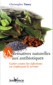 Alternatives naturelles aux antibiotiques&nbsp;-&nbsp;Christopher Vasey
