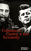 Comment Castro a tué Kennedy&nbsp;-&nbsp;Igor Efimov