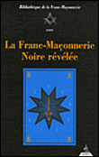 La franc-maçonnerie noire révélée&nbsp;-&nbsp;Collectif