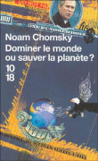 Dominer le monde ou sauver la planète&nbsp;-&nbsp;Noam Chomsky