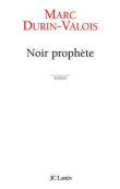 Noir prophète&nbsp;-&nbsp;Marc Durin-Valois