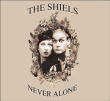 The Shiels&nbsp;-&nbsp;Never alone - Digipack
