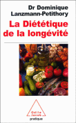La diététique de longévité&nbsp;-&nbsp;Dominique Lanzmann-Petithory