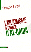 L'Islamisme à l'heure d'Al-Qaïda&nbsp;-&nbsp;François Burgat