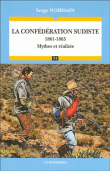 La Confédération sudiste 1861-1865&nbsp;-&nbsp;Serge Noirsain