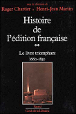 histoire edition francaise,2:livre triomphant&nbsp;-&nbsp;Roger Chartier, H.J. Martin