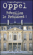 Réveillez le président !&nbsp;-&nbsp;Jean-Hugues Oppel