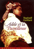 Adèle et la pacotilleuse&nbsp;-&nbsp;Raphaël Confiant