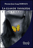 La glande thyroïde en questions&nbsp;-&nbsp;Jean-Loup Dervaux
