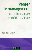 Penser le management dans les organisations sociales et médicales&nbsp;-&nbsp;Jean-René Loubat
