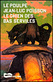 Le chien des bas serviles&nbsp;-&nbsp;Jean-Luc Poisson