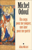 Mon corps pour me soigner, mon âme pour me guérir&nbsp;-&nbsp;Michel Odoul