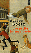 Une petite légende dorée&nbsp;-&nbsp;Adrien Goetz