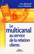 Le multi-canal au service de la relation clients&nbsp;-&nbsp;Alain Bernard, Djamel Khamès
