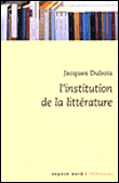 L'institution de la littérature&nbsp;-&nbsp;Jacques Dubois