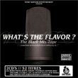 What S The Flavor&nbsp;-&nbsp;Black mixtape